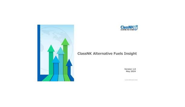 ClassNK releases report - 'ClassNK Alternative Fuels Insight' - support appropriate fuel selection by providing information on alternative fuels